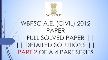 WBPSC A.E. (CIVIL) | 2012 PAPER | FULL SOLVED PAPER | DETAILED SOLUTIONS |PART 2 OF A 4 PART SERIES|