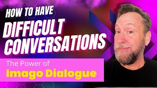 "Mastering Difficult Conversations: Unlock the Power of Imago Dialogue"