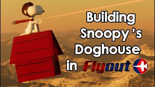 Building Snoopy's Doghouse in Flyout!