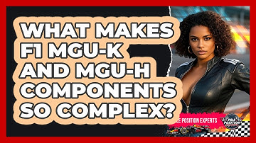 What Makes F1 MGU-K And MGU-H Components So Complex? - Pole Position Experts