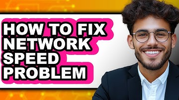 How to Fix Network Speed Problem - Full Guide
