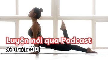 (7)SC Luyện nghe nói Tiếng Hàn qua Podcast. Shadowing Tiếng Hàn. Học từ vựng và phát âm Tiếng Hàn.