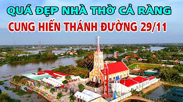 QUÁ ĐẸP NHÀ THỜ CẢ RÀNG CHUẨN BỊ CUNG HIẾN VÀO NGÀY 29/11/2025