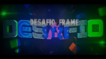 #33 Intro → Desafio 1 Frame Syze @SyzeFx ■ By:RaposoGraphics
