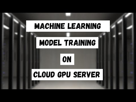 Machine Learning Model Training on Cloud GPU Server | Database Mart