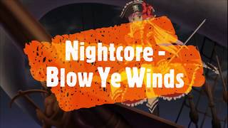 Nightcore - Blow Ye Winds