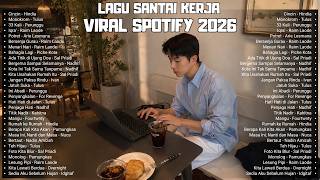 Download lagu Playlist Santai Kerja 2026 | Lagu Indonesia Favorit Trending Spotify 2026