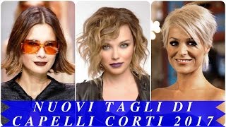 Nuovi Tagli Di Capelli Corti 2017 Youtube