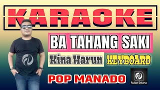 Karaoke BA TAHANG SAKI - Kina Harun || POP Manado