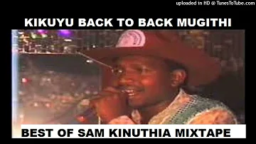 Best Of Sam Kinuthia Mix Original Sam kinuthia songs mix back to back Kikuyu mugithi mix