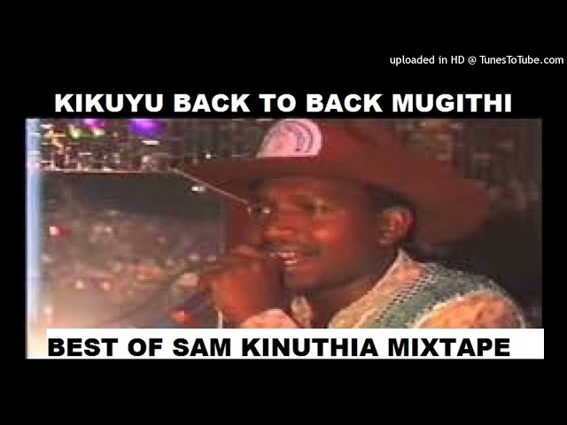 Best Of Sam Kinuthia Mix Original Sam kinuthia songs mix back to back Kikuyu mugithi mix class=