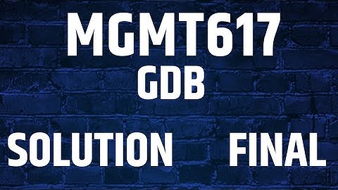 MGMT617 GDB SOLUTION 2023