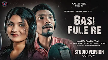 BASI FULE RE || NEW KUDMALI JHUMAR SONG 2024 || GOUTAM & POMI || CKSM MUSIC