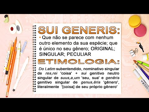 O que significa Sui generis?– Conceito,  (Vídeo Gotinha: 2min02s) sui generis significado?