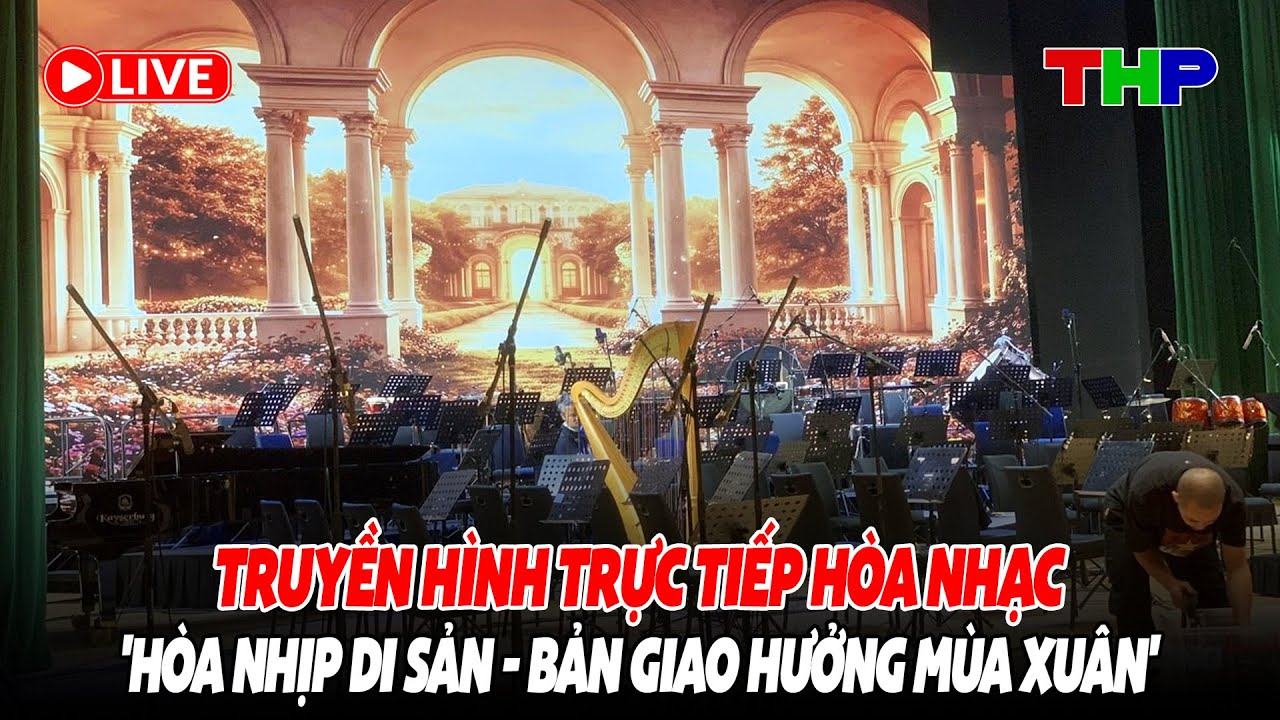 🔴 Truyền hình trực tiếp đêm hòa nhạc: 'Hòa nhịp Di sản - Bản giao hưởng mùa xuân'