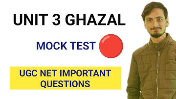 Mock Test Unit 3 GHAZAL | Important Questions Answers UGC net urdu 2023