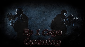 Csgo Opening Ep W/Dylan R.I.P £10