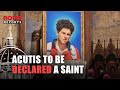 Carlo acutis to be declared a saint