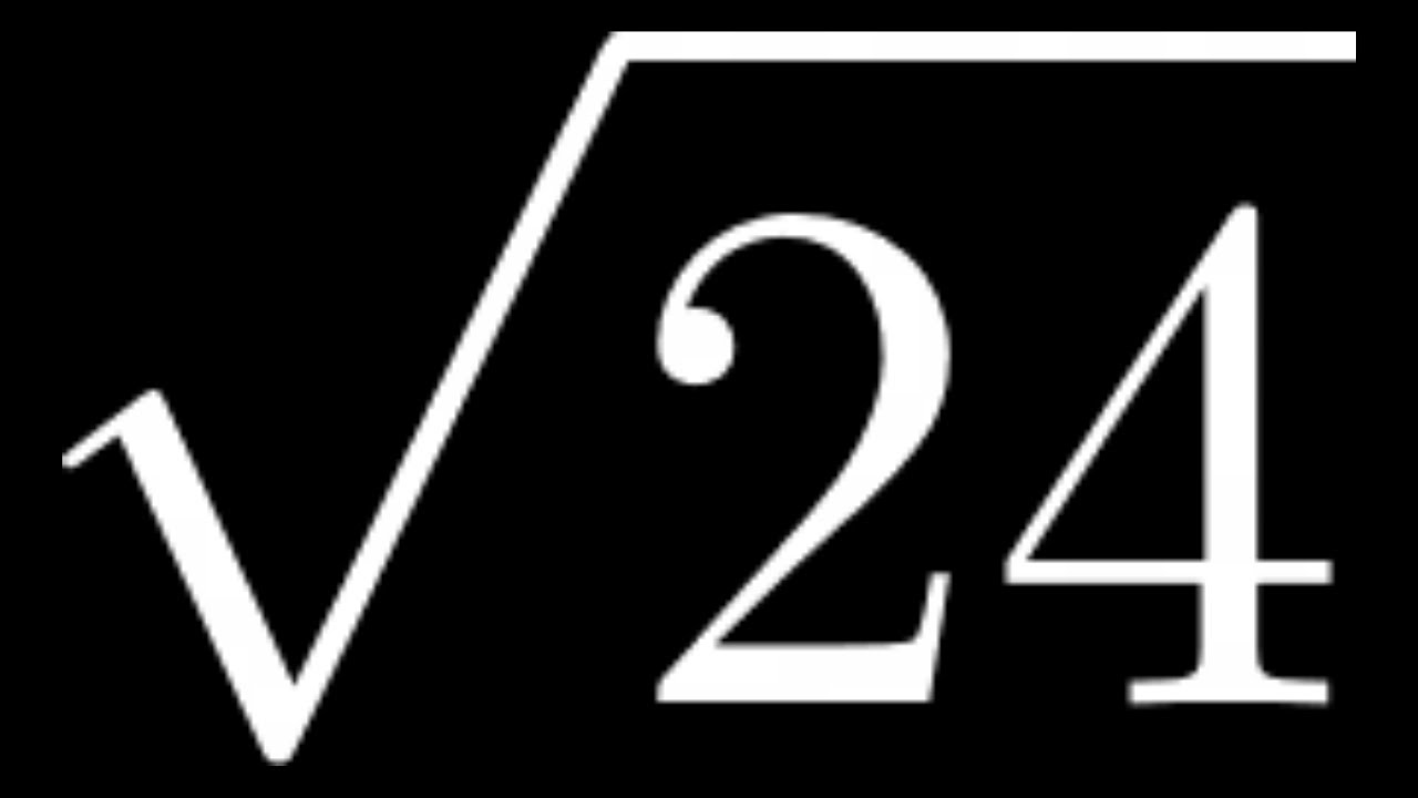 How to Simplify the Square Root of 24: Sqrt(24) - YouTube