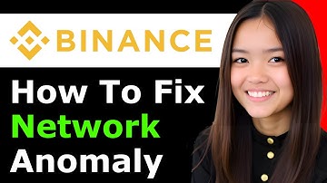 How To Fix Binance Network Anomaly 2025 - Full Guide