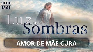 AMOR DE MÃE: UMA CONQUISTA ESPIRITUAL  | Luz nas Sombras