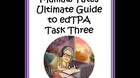 Mamaw Yates Ultimate Guide to edTPA Task 3