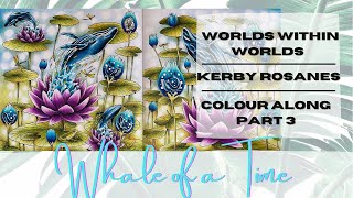 Colour Along | Worlds Within Worlds by Kerby Rosanes | Whale of a Time | Part 3
