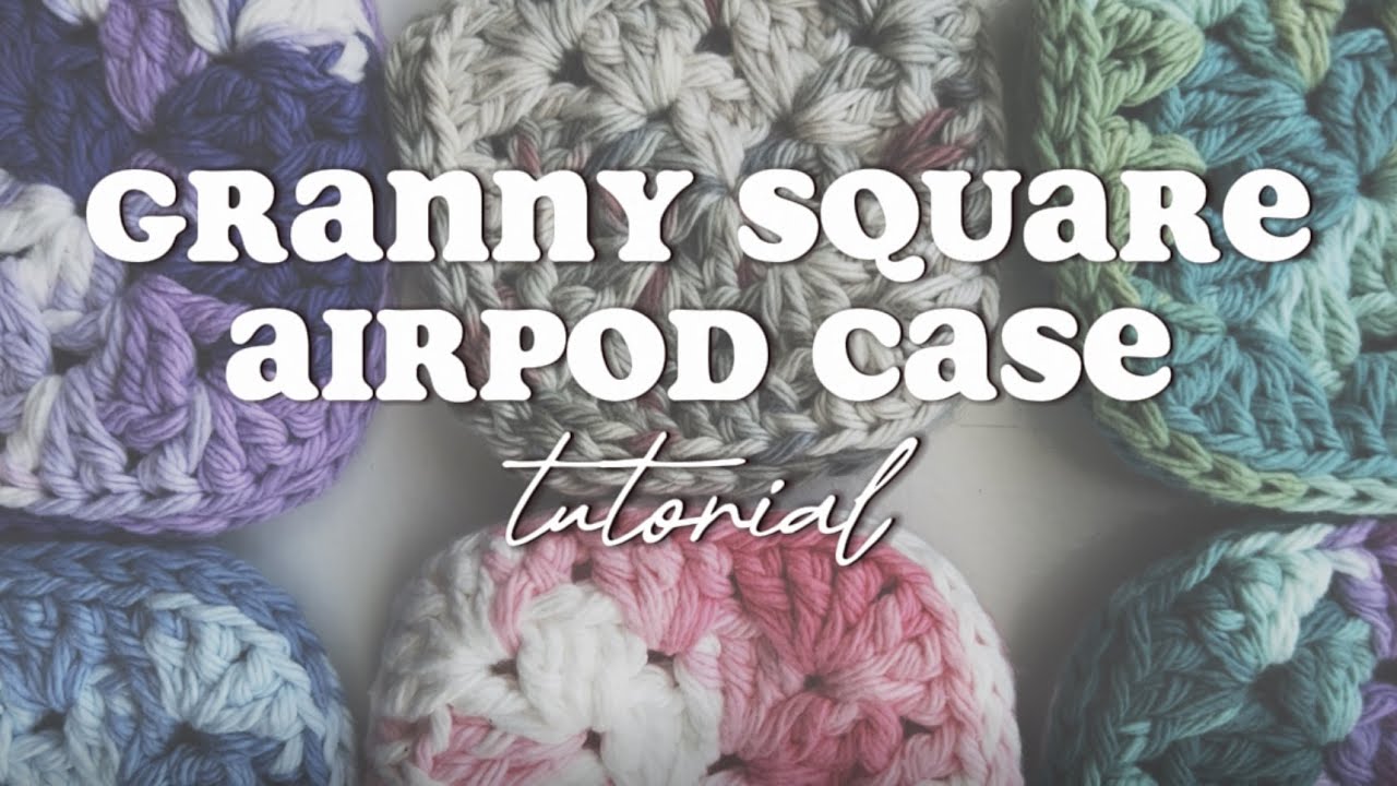 Crochet Granny Square AirPod Case Tutorial