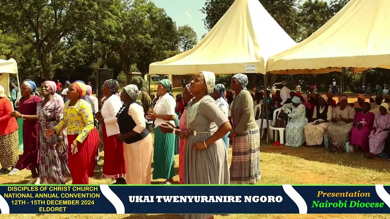 UKAI TWENYURANIRE NGORO ll Nairobi Diocese Presentation ll DCC CONFERENCE, ELDORET ll DEC 2024