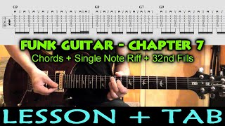 FUNK GUITAR LESSON Chords + Single Note Riff + Super Fast Fills - TUTORIAL w/ TABS - Chapter 7