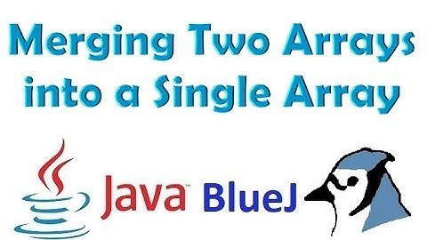 #46 Merging two different Arrays in a Single third Array in java