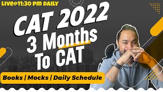 CAT 2022  3 Months To CAT | Books | Mocks | Daily Schedule