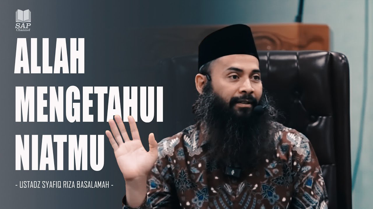 ALLAH MENGETAHUI NIATMU‼️| USTADZ SYAFIQ RIZA BASALAMAH