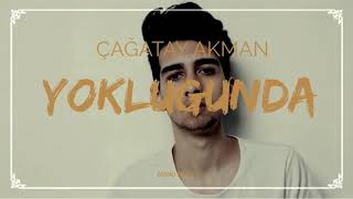 Çagatay Akman - Yoklugunda