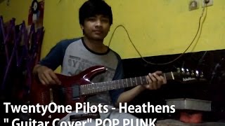 Twenty One Pilots - Heathens (Guitar Cover) | POP PUNK [HD]