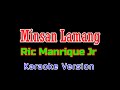 ♫  Minsan Lamang - Ric Manrique Jr ♫ KARAOKE VERSION ♫