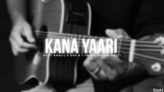 Kana Yaari - Khaifi Khalil x Eva B x Abdul Wahab Bugti | Slowed and Reverb | MAHESH