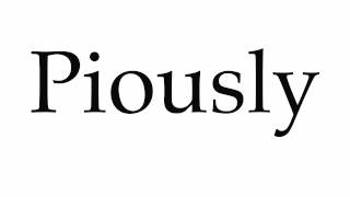 How to Pronounce Piously