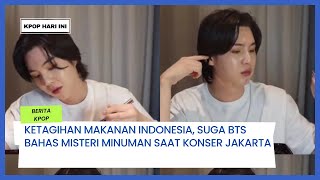 Ketagihan Makanan Indonesia, Suga BTS Bahas Misteri Minuman Saat Konser Jakarta