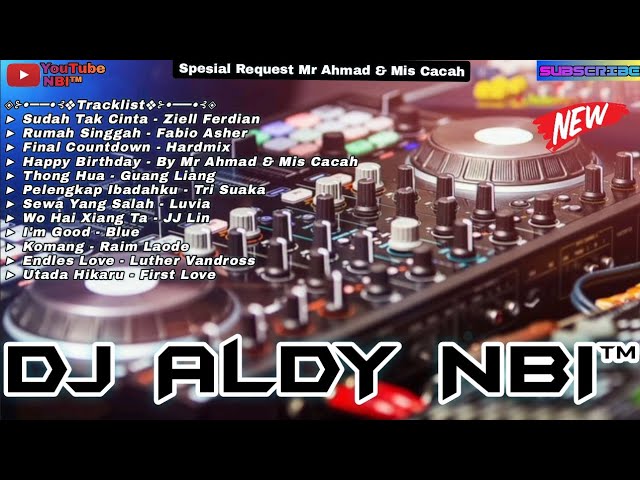 SUDAH TAK CINTA 2024 DJ ALDY NBI™ BATAM ISLAND FUNKOT SPESIAL HBD [ Req Mr Ahmad & Mis Cacah ] class=