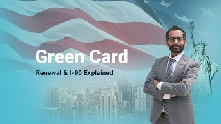 Green Card Renewal & I90 Explained