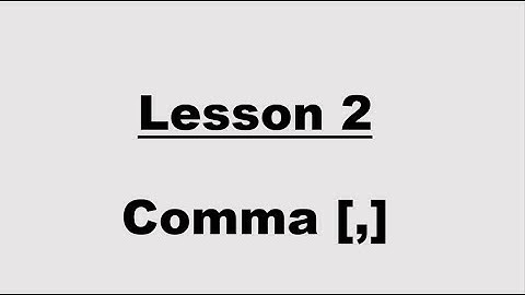 Lesson 2: The Comma [,]