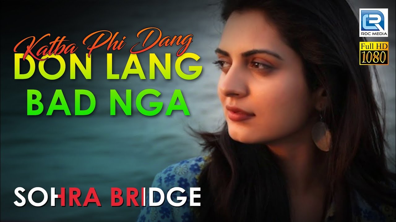 Katba Phi Dang Don Lang Bad Nga  Sohra Bridge  Niharika Singh  Prateek Sen  Khasi Video Song