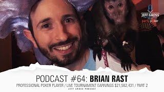 Podcast #64: Brian Rast / Professional Poker Player with total live earnings of $21,562,431 / Part 2