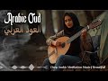 Relaxing Oud Music | Ancient Arabic Instrumental for Meditation \u0026 Calm