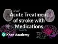 Acute treatment of stroke with medications | NCLEX-RN | Khan Academy