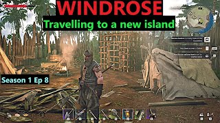 Windrose | Season 1 Episode 8 | Travelling to another island!