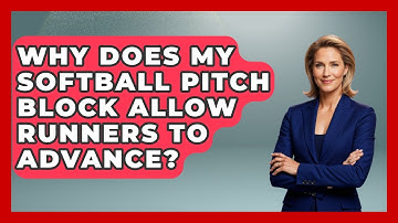 Why Does My Softball Pitch Block Allow Runners To Advance? - Softball Basics and Beyond