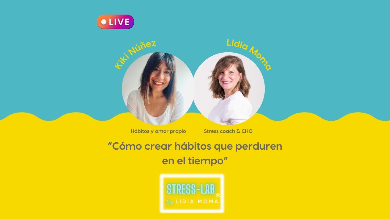 cómo crear hábitos que perduren en el tiempo con Kiki Núñez en Stress ...