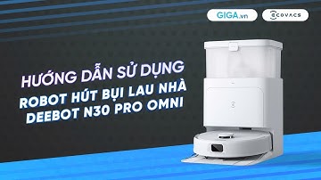 Hướng dẫn sử dụng Ecovacs Deebot N30 Pro Omni (HDSD) | GIGA.vn